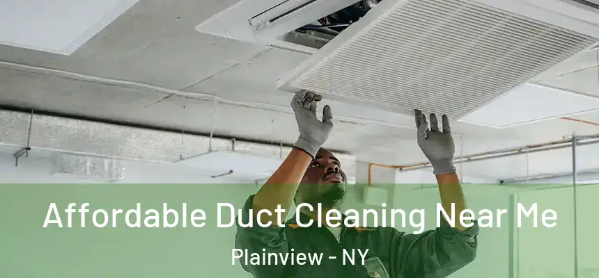  Affordable Duct Cleaning Near Me Plainview - NY