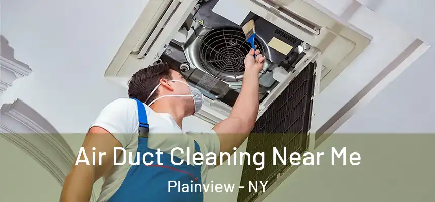  Air Duct Cleaning Near Me Plainview - NY