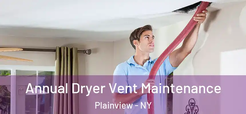  Annual Dryer Vent Maintenance Plainview - NY