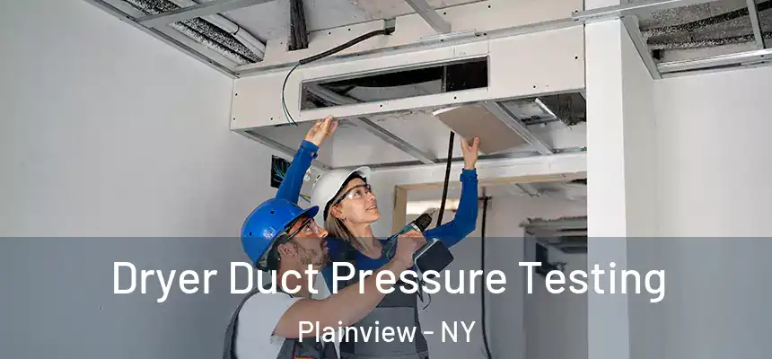  Dryer Duct Pressure Testing Plainview - NY