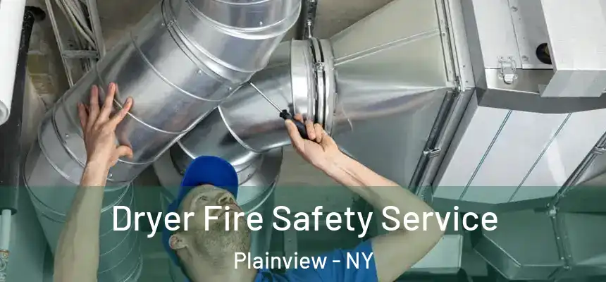  Dryer Fire Safety Service Plainview - NY