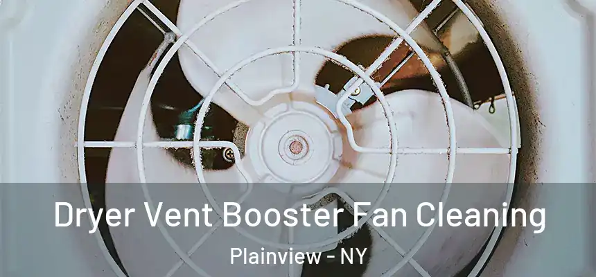  Dryer Vent Booster Fan Cleaning Plainview - NY