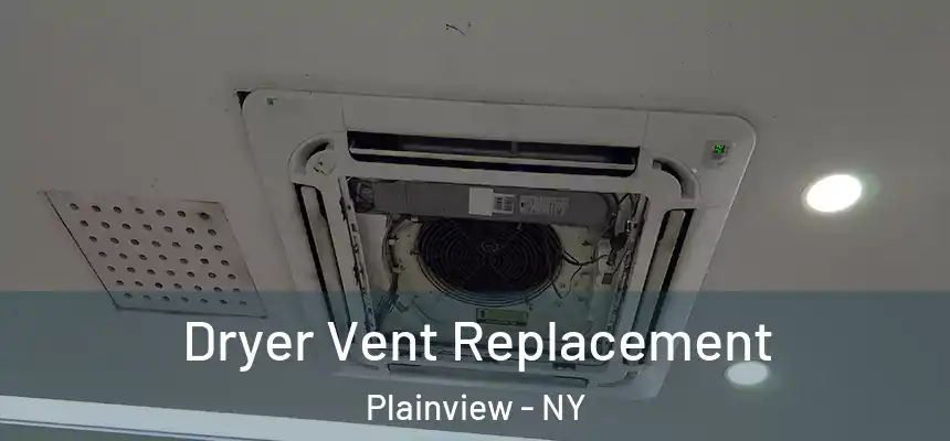  Dryer Vent Replacement Plainview - NY