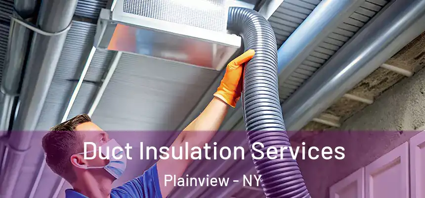  Duct Insulation Services Plainview - NY