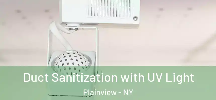  Duct Sanitization with UV Light Plainview - NY