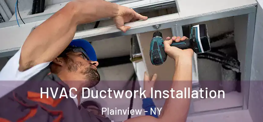  HVAC Ductwork Installation Plainview - NY