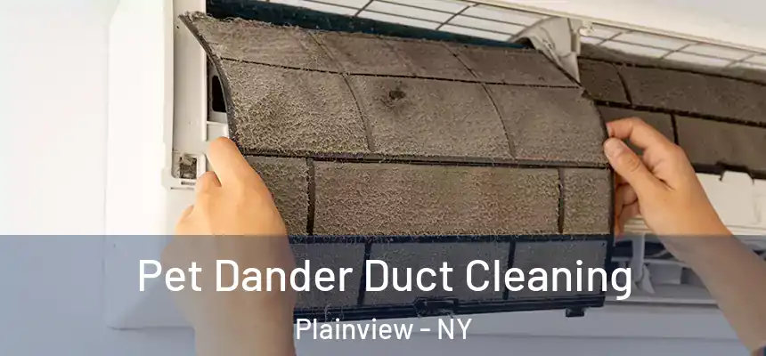  Pet Dander Duct Cleaning Plainview - NY