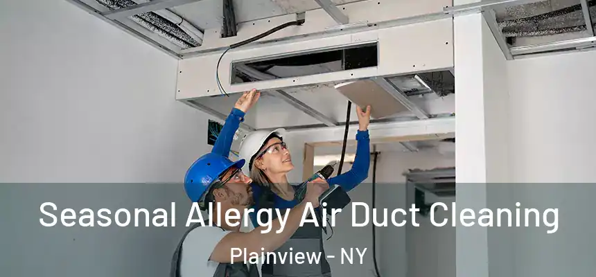 Seasonal Allergy Air Duct Cleaning Plainview - NY